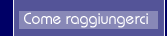 COme raggiungerci